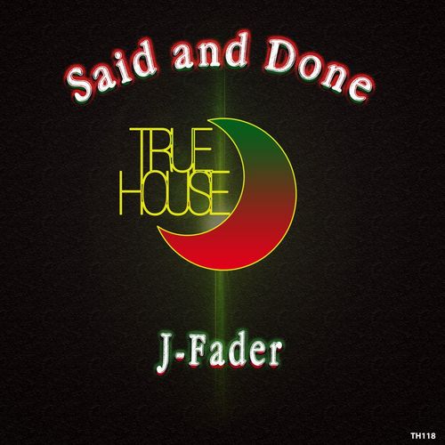 J-Fader - Said and Done / True House LA