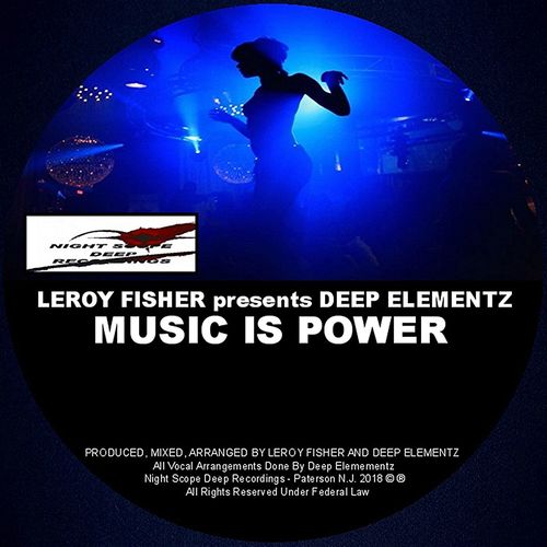 Leroy Fisher presents Deep Elementz - Music Is Power / Night Scope Deep Recordings