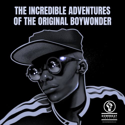 Original Boywonder - The Incredible Adventures Of The Original Boywonder / Downbeat Records