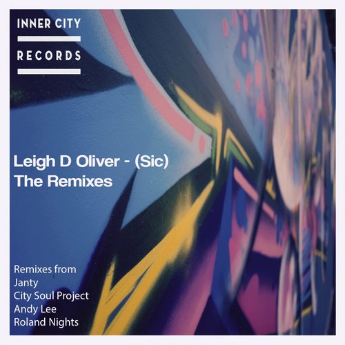 Leigh D Oliver - (Sic) (The Remixes) / Inner City Records