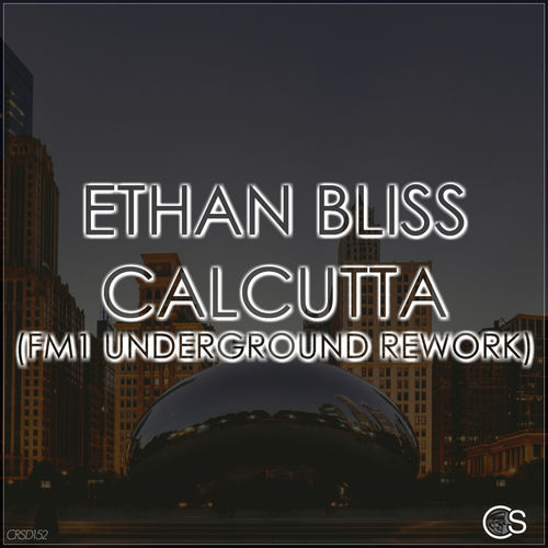 Ethan Bliss - Calcutta (FM1 Underground Rework) / Craniality Sounds