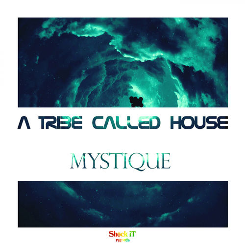A Tribe Called House - Mystique / Shockit Records