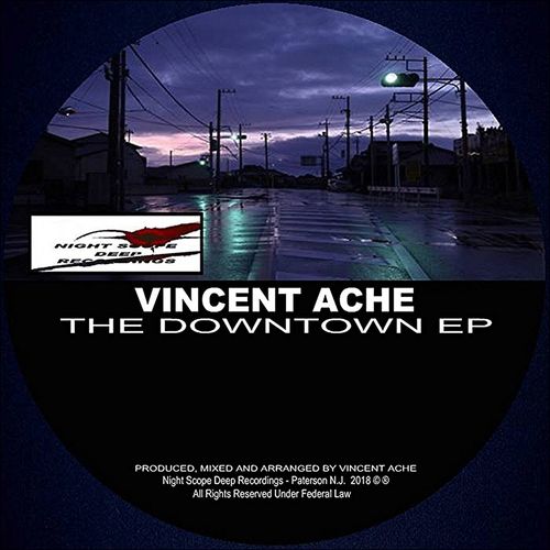 Vincent Ache - The Downtown / Night Scope Deep Recordings