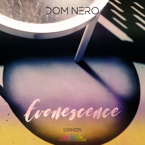 Dom Nero - Evanescence / Shocking Sounds Records
