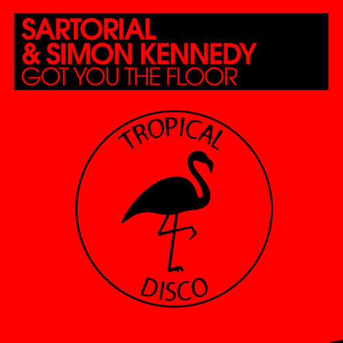 Sartorial & Simon Kennedy - Got You The Floor / Tropical Disco Records