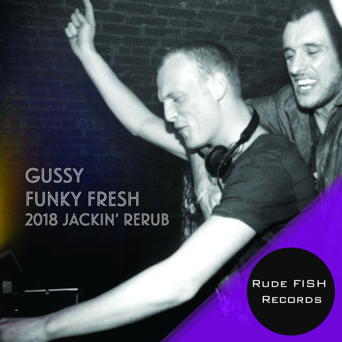 Gussy - Funky Fresh (2018 Jackin ReRub) / Rude Fish Records