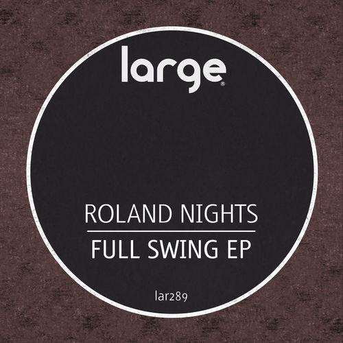 Roland Nights - Full Swing EP / Large Music