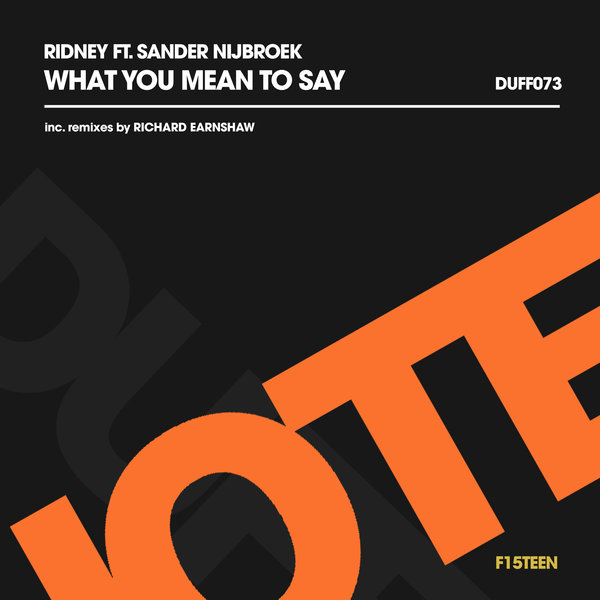 Ridney feat.. Sander Nijbroek - What You Mean To Say / Duffnote