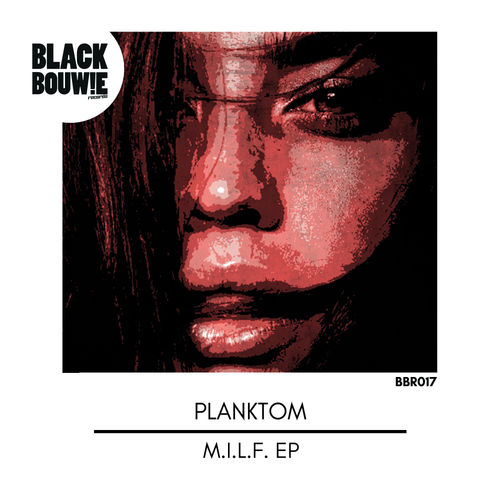 Planktom - M.I.L.F. EP / Black Bouwie Records