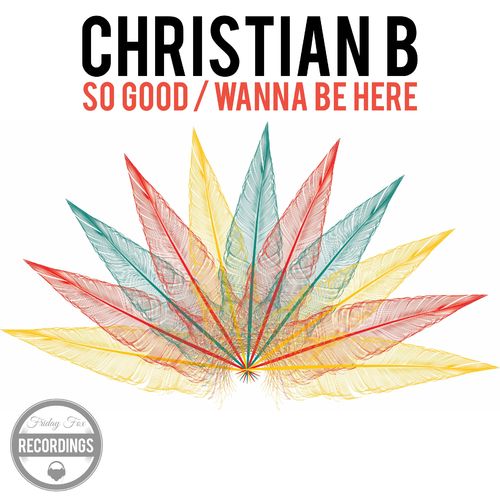 Christian B - So Good / Wanna Be Here / Friday Fox Recordings