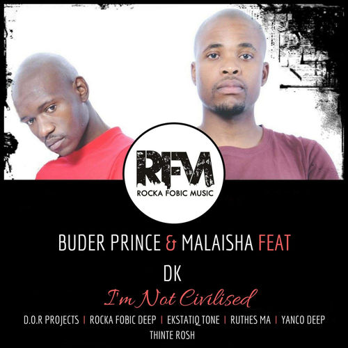 Buder Prince & Malaisha feat. DK - I'm Not Civilised / Rocka Fobic Music