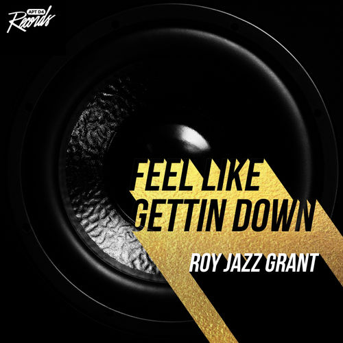 Roy Jazz Grant - Feel Like Getting Down / Apt D4 Records