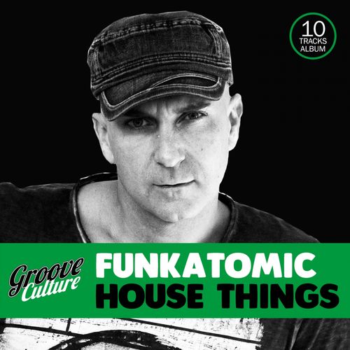 Funkatomic - House Things / Groove Culture