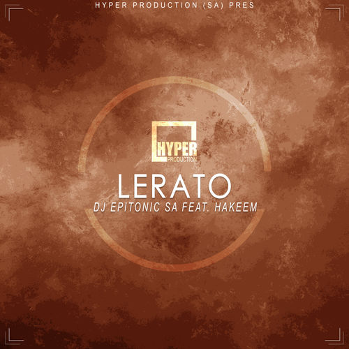 DJ Epitonic SA feat. Hakeem - Lerato / Hyper Production (SA)