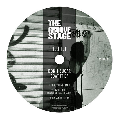 T.U.T.T - Dont Sugar Coat It / The Groove Stage