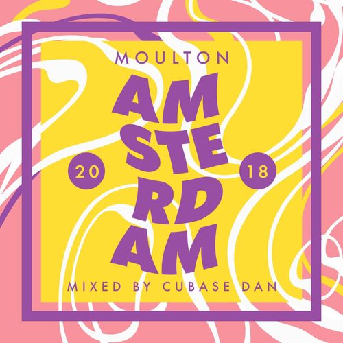 VA - Amsterdam 2018: Mixed by Cubase Dan / Moulton Music