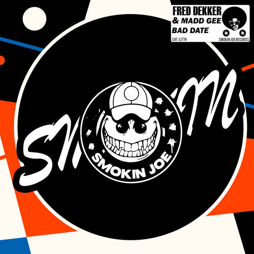 Fred Dekker & Madd Gee - Bad Date / Smokin Joe Records