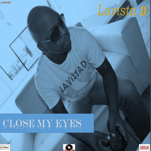 Lavista D - Close My Eyes / Lav2Rais Media