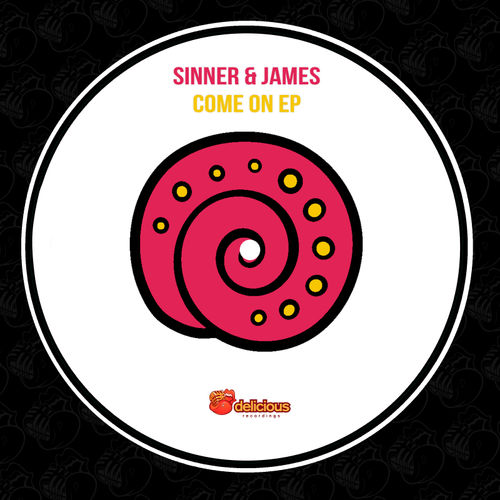 Sinner & James - Come On EP / Delicious Recordings