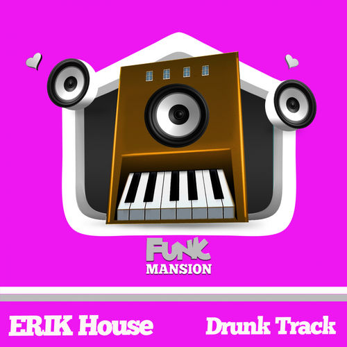 Erik House - Drunk Track / Funk Mansion