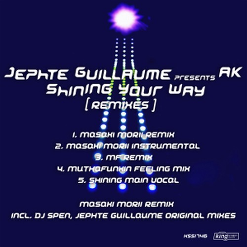 Jephte Guillaume presents AK - Shining Your Way (Remixes) / King Street Sounds