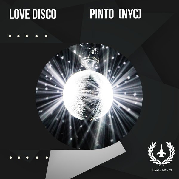Pinto (NYC) - Love Disco / Launch Entertainment