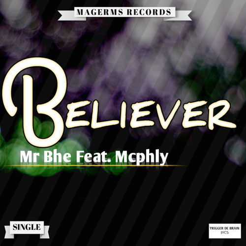 Mr Bhe - Believer (feat. McPhly) / Magerms Records