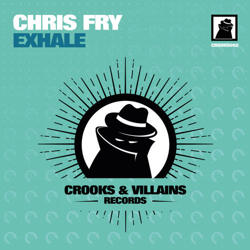 Chris Fry - Exhale / Crooks & Villains Records