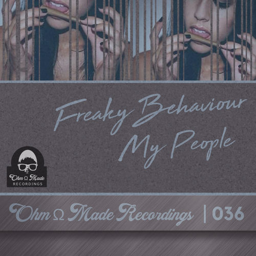 Freaky Behaviour - My People / Ohm Made Recordings