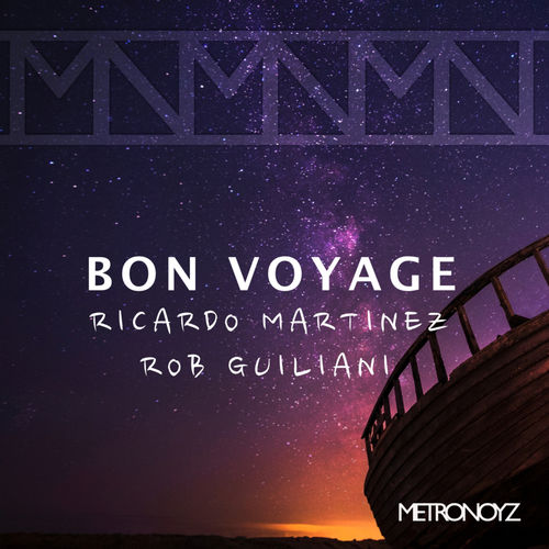 Ricardo Martinez & Rob Guiliani - Bon Voyage / Metronoyz