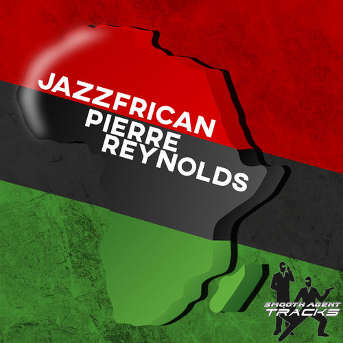 Pierre Reynolds - Jazzfrican / Smooth Agent Records Tracks