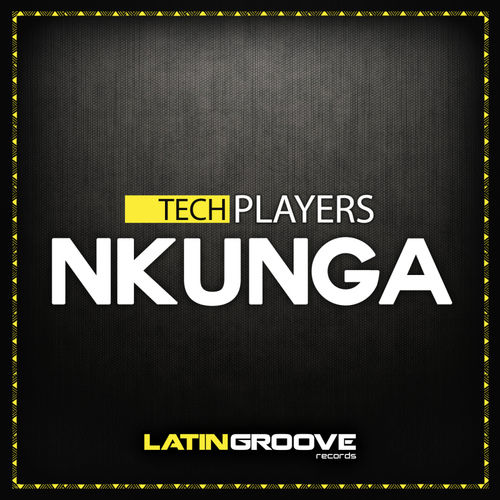 Techplayers - Nkunga / Latin Groove Records