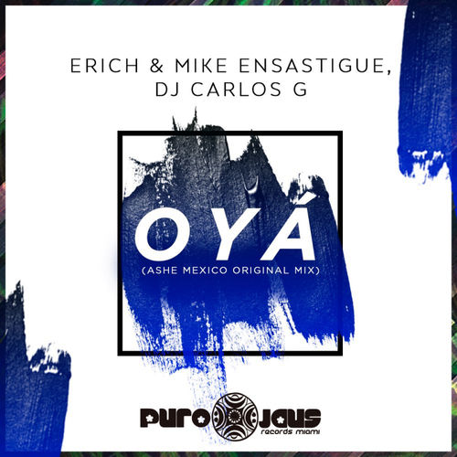 Erich Ensastigue, DJ Carlos G, Mike Ensastigue - OYÁ / Pure Jaus Records