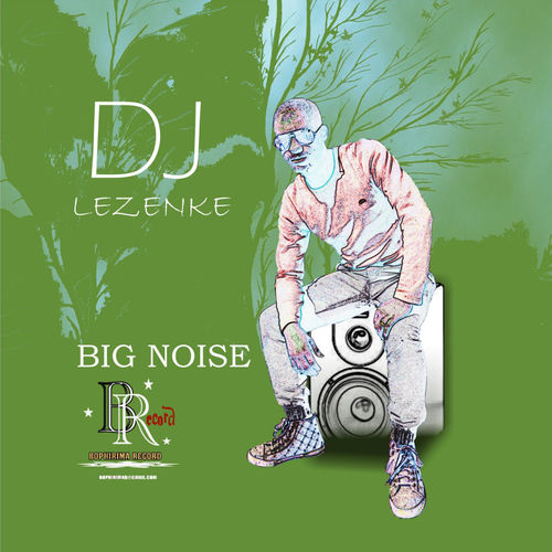 DJ lezenke - Big noise / Bophirima Record