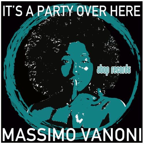 Massimo Vanoni - It's a Party over Here / Atop Records