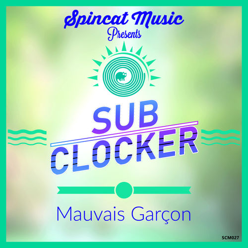 SubClocker - Mauvais Garçon / SpincatMusic