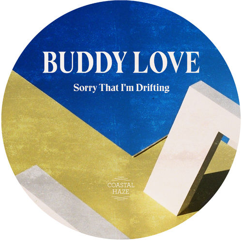 Buddy Love - Sorry That I'm Drifting / Coastal Haze