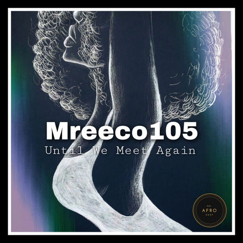 Mreeco105 - Until We Meet Again / Mr. Afro Deep