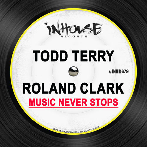 Todd Terry & Roland Clark - Music Never Stops / InHouse Records