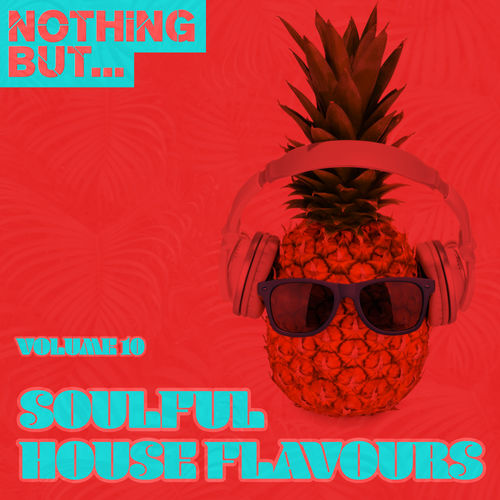 VA - Nothing But... Soulful House Flavours, Vol. 10 / Nothing But.