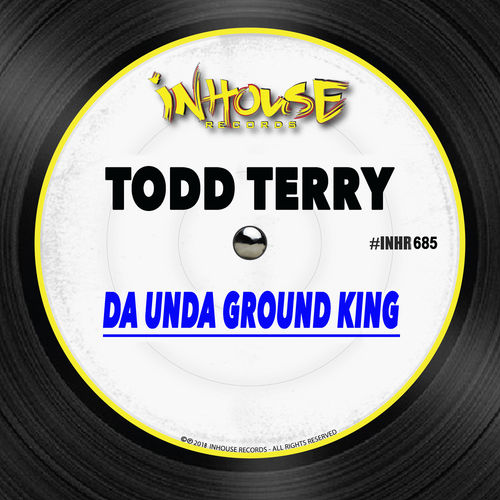 Todd Terry - Da Unda Ground King / InHouse Records