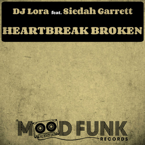 DJ Lora feat. Siedah Garrett - Heartbreak Broken / Mood Funk Records