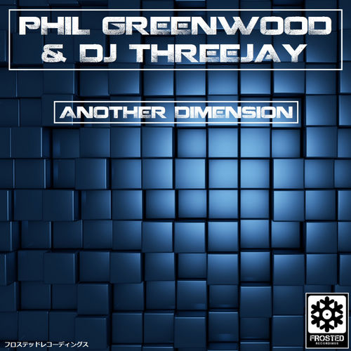 Phil Greenwood & DJ ThreeJay - Another Dimension / Frosted Recordings
