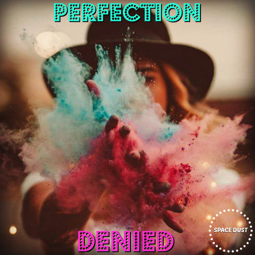 Perfection - Denied / Space Dust