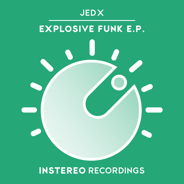 JedX - Explosive Funk EP / InStereo Recordings