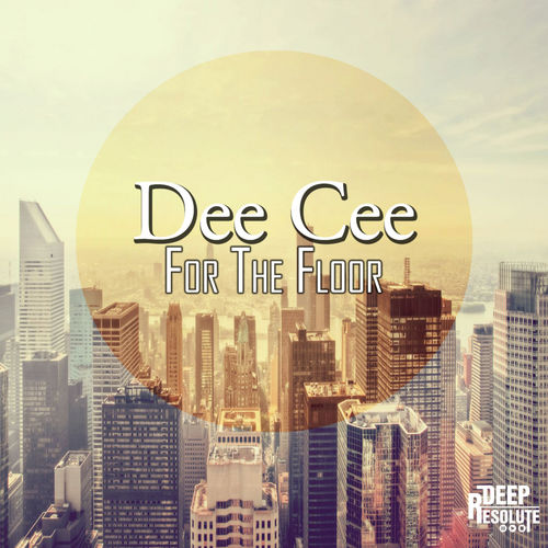Dee Cee - For The Floor / Deep Resolute (Pty) Ltd
