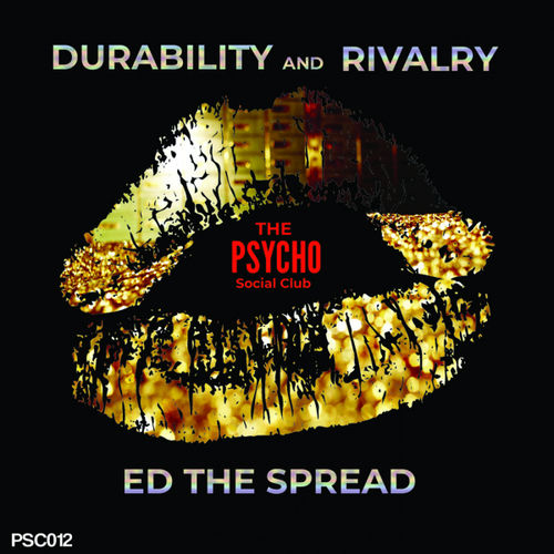 Ed The Spread - Durability & Rivalry / The Psycho Social Club
