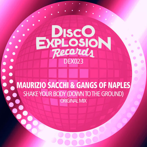 Maurizio Sacchi & Gangs of Naples - Shake Your Body (Down To The Ground) / Disco Explosion Records