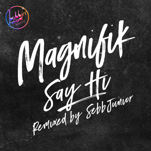 Magnifik - Say Hi / Bobbin Head Music