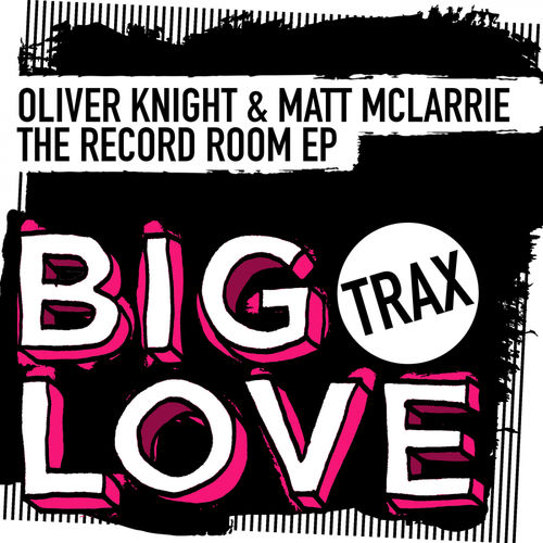 Oliver Knight & Matt McLarrie - The Record Room EP / Big Love Music
